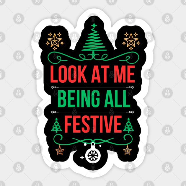 Christmas Funny Saying,Ideal for Special Occasions and Unique Holiday Gift Ideas - Look at Me Being All Festive Sticker by KAVA-X